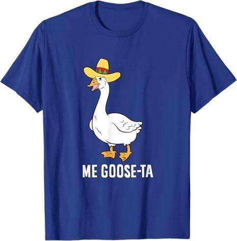 Me Goose Ta Mexican Funny Spanish Goose Pun T-Shirt