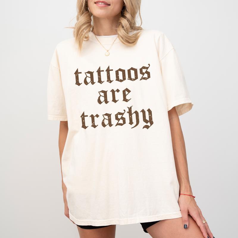 Retro Tattoos Are Trashy Shirt, Funny Sayings Tattoos Are Stupid Tee For Women, Gothic Tattoos Graphic Printed Tee  Top Womenswear Bottom Collar