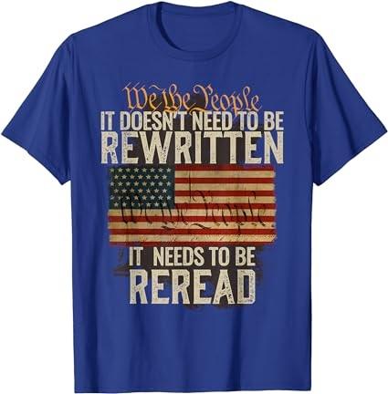 It Doesn't need to be Rewritten Constitution We the People T-Shirt