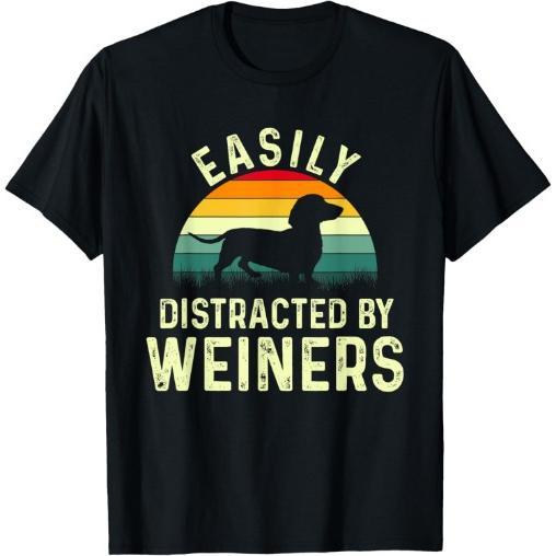Dachshund Weiner Dog, Easily Distracted By Weiners T-Shirt Made in USA