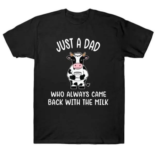 Dad tshirt Just A Dad Who Always Came Back With The Milk T-Shirt, Funny Dad tshirt, Funny Fathers Day Graphic Tee, For Father, Gift For Dad, Full Colo