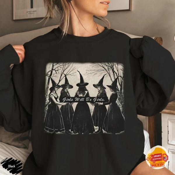 Girls Will Be Girls Witch Shirt, Witchy Girls Sweater, Halloween Feminist Shirt, Witch Sweatshirt Baggy Comfort Baggy Comfort