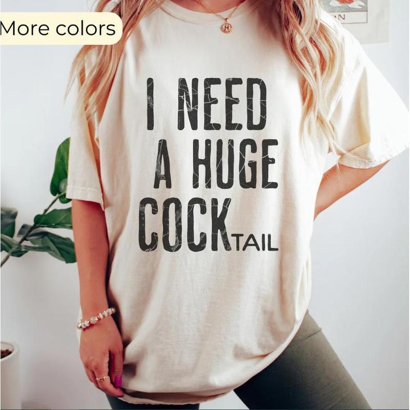 I Need a Huge COCKtail, Funny Adult Humor Drinking Gift T-Shirt, Inappropriate Shirts, Funny Shirt, Sweatshirt, Hoodie, Gift for Friend