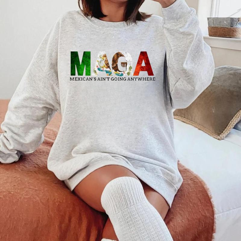 MAGA Mexicans Aren't Going Anywhere Shirt, Immigration Hoodie Sweatshirt, Equality Unisex Streetwear, Daughter Immigrant Latina Apparel