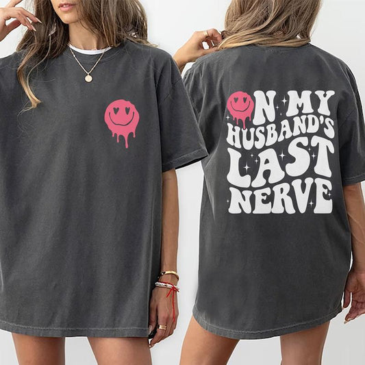 On My Husband's Last Nerve Shirt, Wife Life Tee, Wifey Women's Tops, Funny Women Double Sided Graphic Printed T-shirt, Sarcastic Trendy Comfort Colors