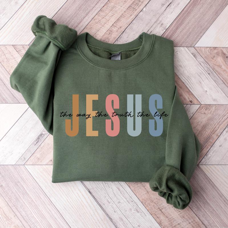 Jesus The Way The Truth The Life Sweatshirt, Religious Faith Christian Bible Verse Jesus Apparel