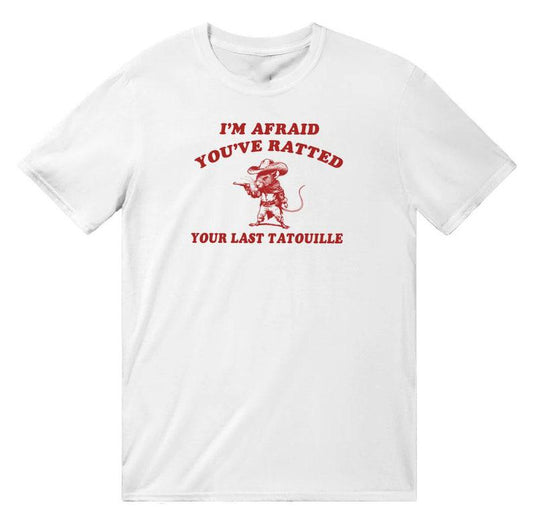 Stupid Vintage Shirt - Youâ€™ve Ratted Your Last Tatouille Rat Meme T-Shirt Dumb Y2K Sarcastic Unisex for the 2000s