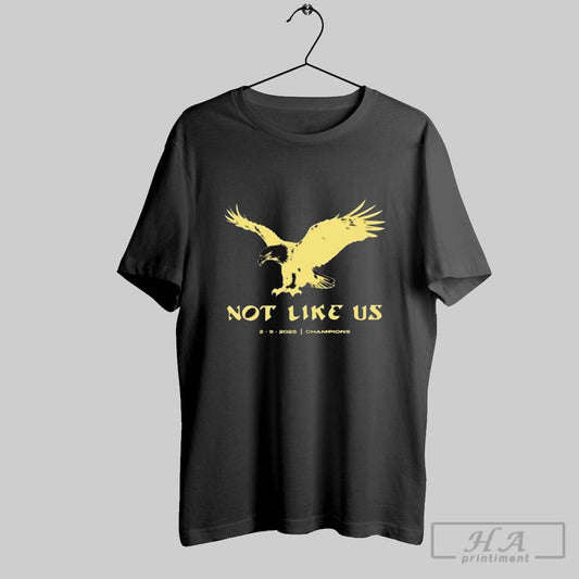 Philadelphia Eagles Vs Kansas City Chiefs Not Like Us Feb 9 2025 Champions T Shirt