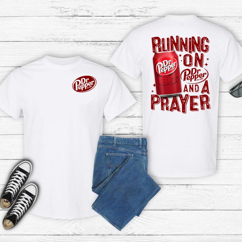 Dr. Pepper T-Shirt, Running On Dr.Pepper And A Prayer Both Sides Unisex T-Shirt