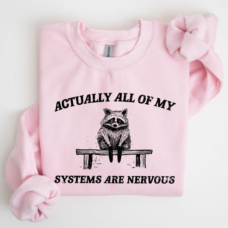 All Of My Systems Are Nervous, Anxiety, Raccoon, Mental Health, Funny, Aesthetic Sweatshirt Casual Cotton