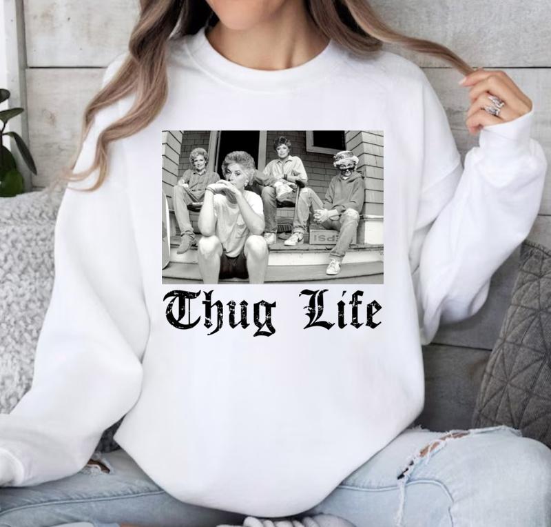 Thug Life Tee Shirt, Golden Girls Shirt