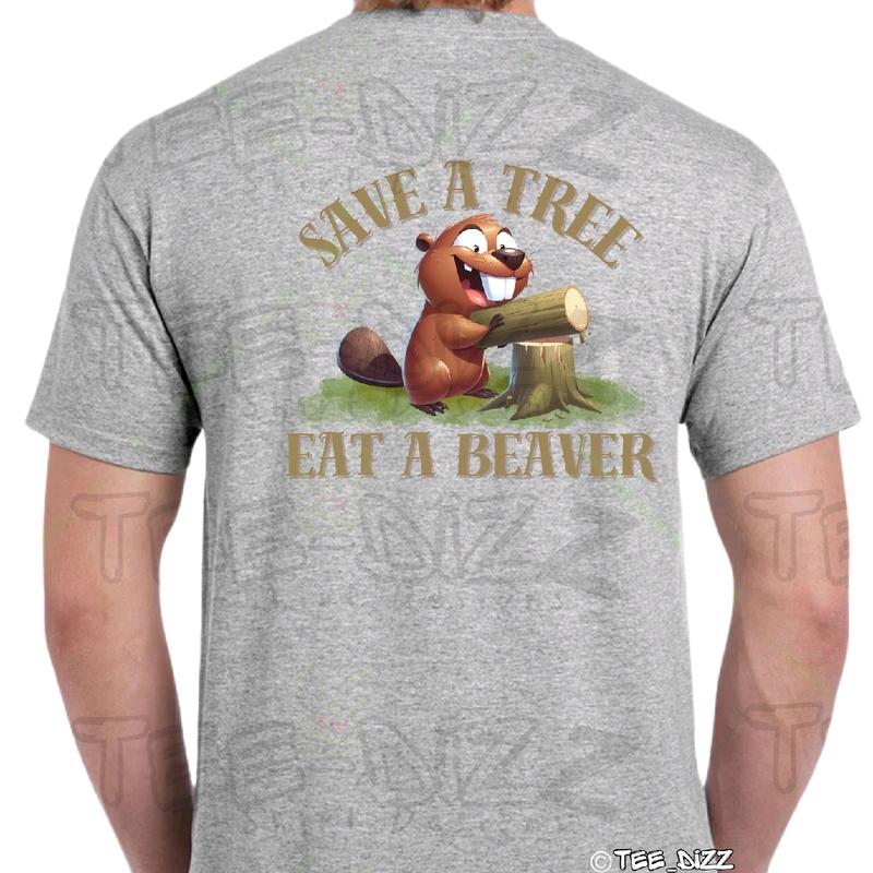 Save a Tree, Eat a Beaver Men's Funny T-Shirt - 100% Cotton - Menswear Tshirt Crewneck