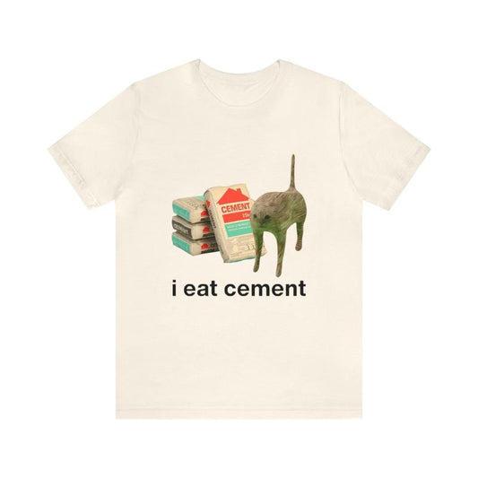 I Eat Cement Funny Cat Tee - Funny Shirts, Parody Tees, Funny Meme