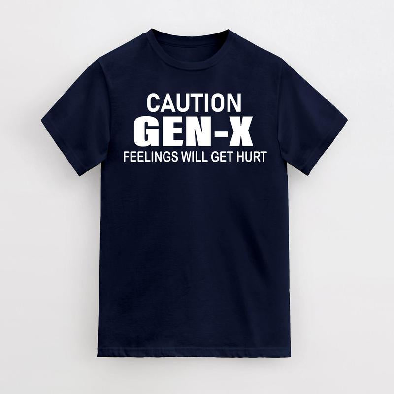 Caution GEN -X Fellings Will Get Hurt, Feelings Caution T-Shirt, Cotton Menswear