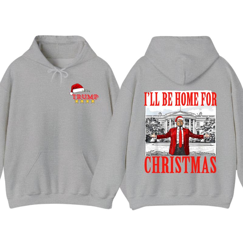 Trummp I'll Be Home for Christmas - Humorous Trump Christmas Hoodie, Tshirt, Design Clipart Illustration, Digital Download unisex hoodie
