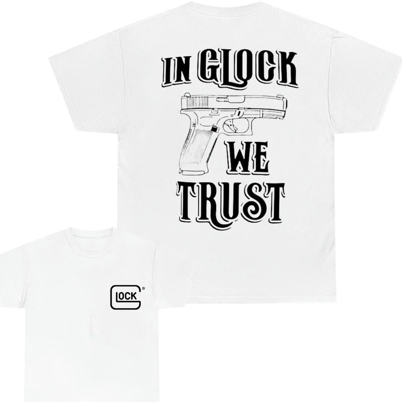 IN GLOCK WE TRUST SHIRT - 2 Side Tee - Glock Tee - Design Color Black & White - Full Color - Menswear Top - Unisex Tee, Classic