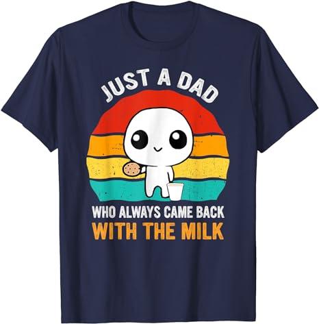 Just A Dad Who Always Came Back With The Milk Fathers Day T-Shirt