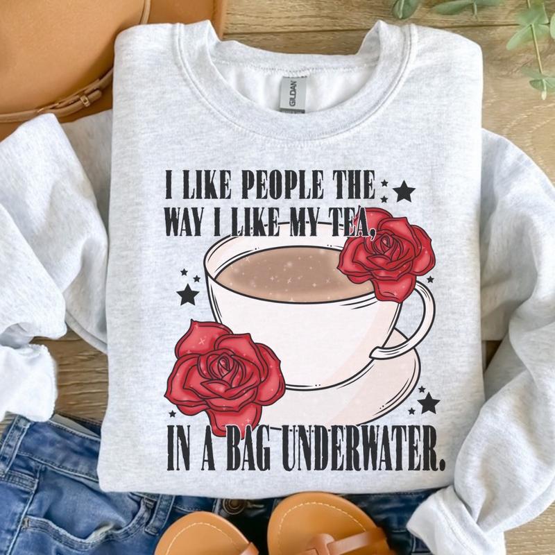 I like people the way I like my tea in a bag underwater Sweatshirt - Ash Grey -  Sweatshirt