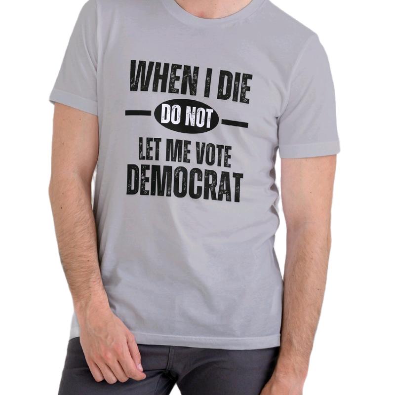 Don't Let Me Vote Democrat T-Shirt Menswear Cotton Soft Top graphic tee t shirt
