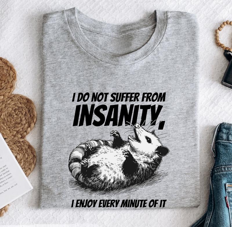 Cute Opossum Tee, Hilarious Opossum Shirts, Embrace My Insanity, Perfect for Opossum Lovers, Gift for Him, Gift for Her, Crew Neck, Trending T-shirt M