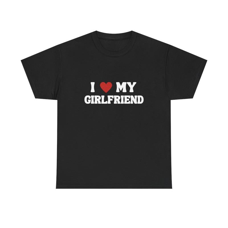 I LOVE MY GIRLFRIEND T-SHIRT