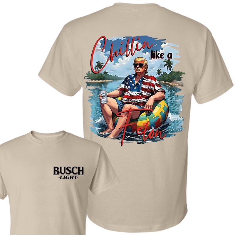 B.u.s.c.h L.i.g.h.t Chillin Like A Felon 2-Sided T Shirt, B.u.s.c.h T Shirt, America Summer Shirt For Women And Men, Unisex Cotton T Shirt, Comfort Co