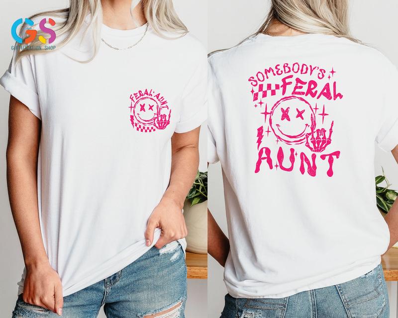 Somebodys Feral Aunt Shirt Funny Aunt Gift Trendy Aunt Shirt Family Gift Tee Cute Family Giftcute Aunt Shirt Family Teecute Aunt Gift  sweater and hoo