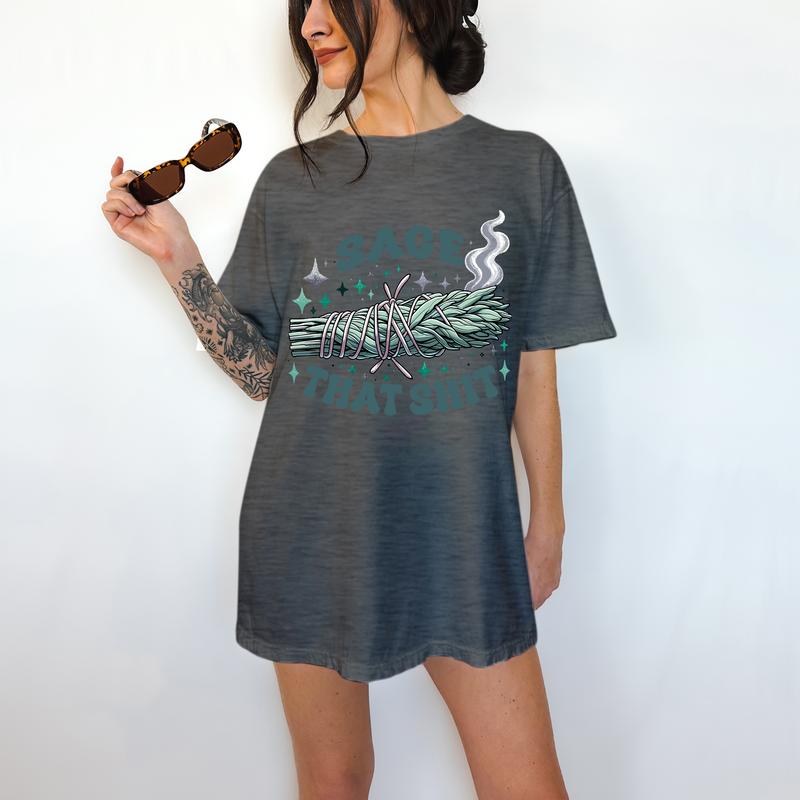 Sage That Shit - T-Shirt, Funny Tee, Sage, Bright Graphic, Funny Apparel, Gift Idea, Relaxed Fit, Casual Apparel, Cute Top, Great with Jeans, All Seas