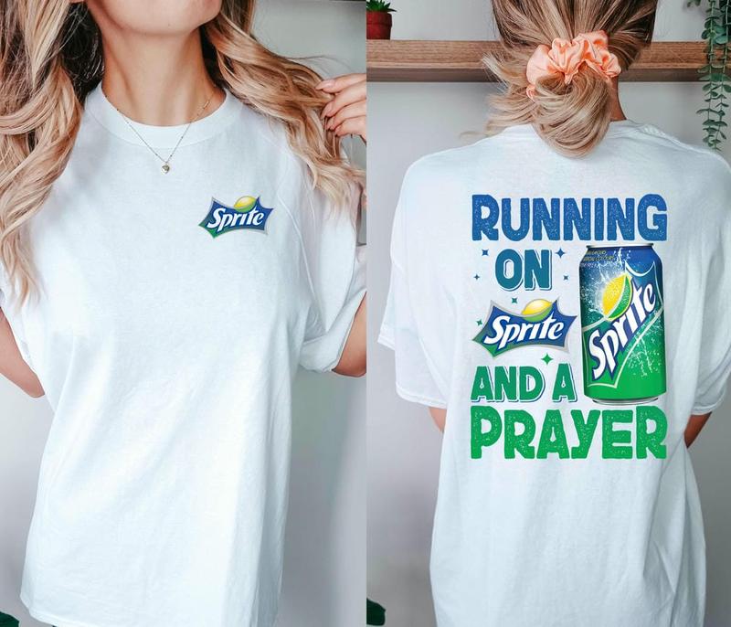 Sprite Shirt, Running On Sprite And A Prayer Shirt, Running On And A Prayer Shirt