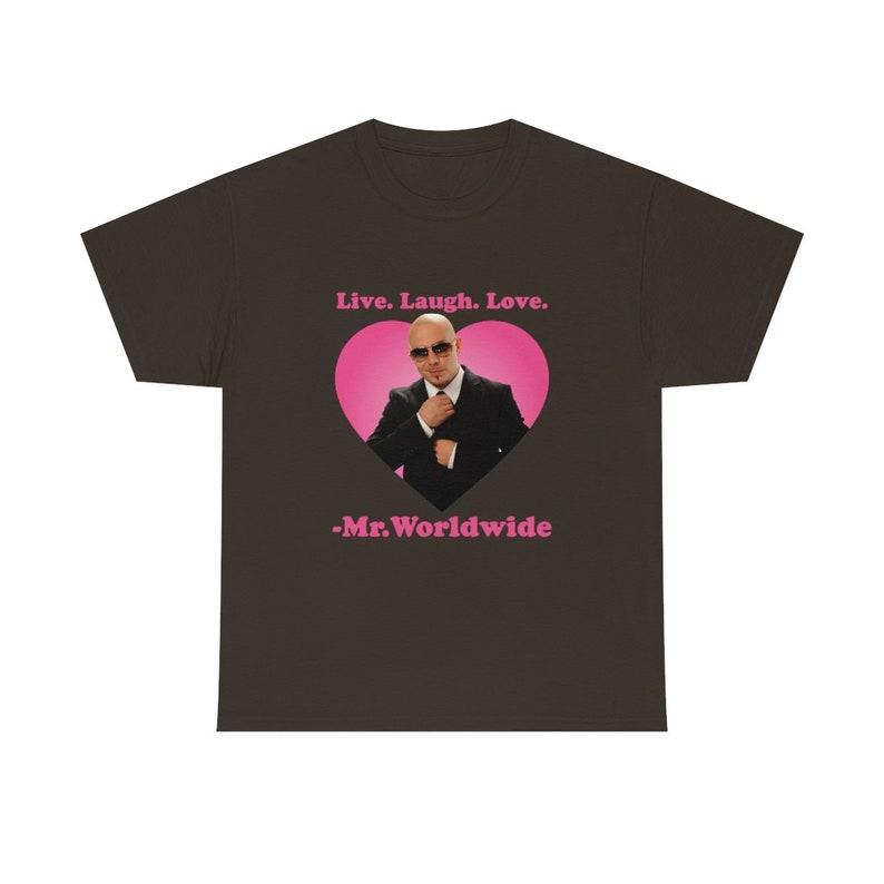 Live Laugh Love Mr. Worldwide Shirt - Classic Fit Unisex Tee - Collar Cotton Crewneck