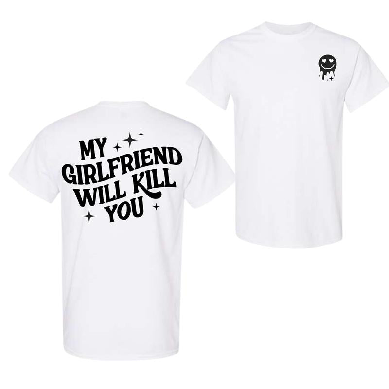 Girlfriend Tshirt, Vintage My Girlfriend Will Kll You Double Sided Unisex T-Shirt, My Girlfriend Shirt, Funny Gag Gift, Funny Meme, Funny Gift Idea Sh
