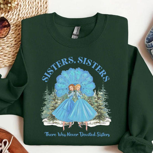 Sisters Sister There Was Never Such Devoted Sisters Shirt Comfort Fabric