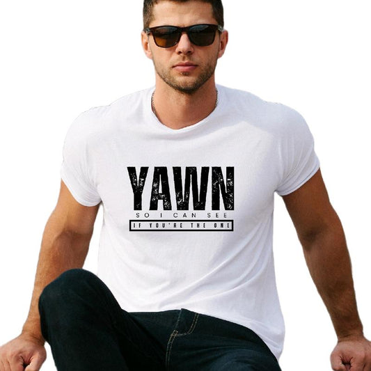 Yawn so I can see if you're the one - Men's funny T-shirt Crewneck Cotton