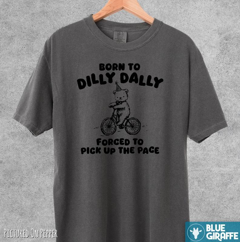 Born To Dilly Dally T-shirt, Retro Comfort Colors T-Shirt, gift for her