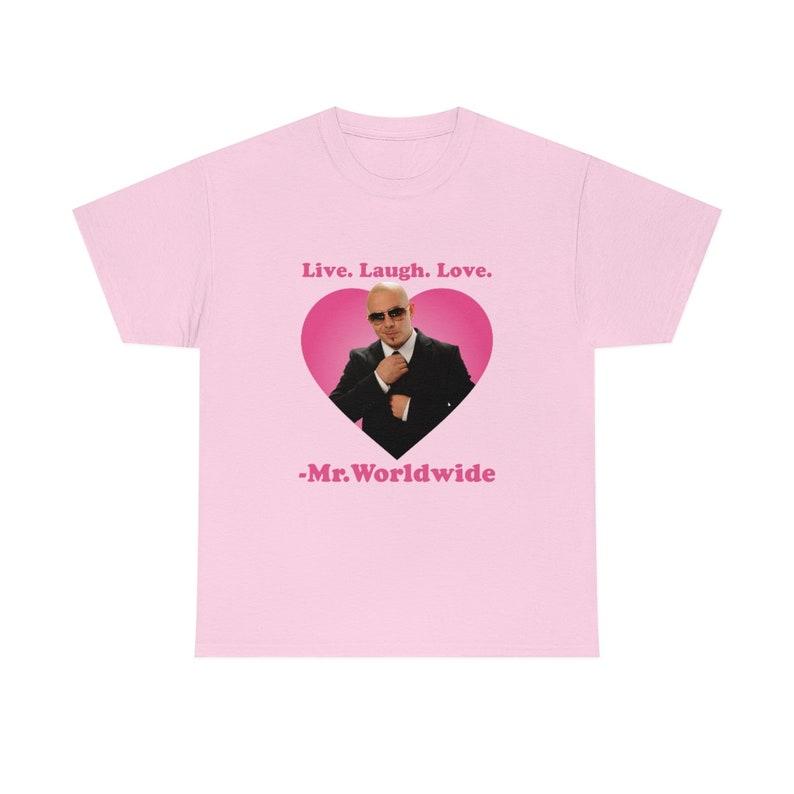 Live Laugh Love Mr. Worldwide Shirt - Classic Fit Unisex Tee - Collar Cotton Crewneck
