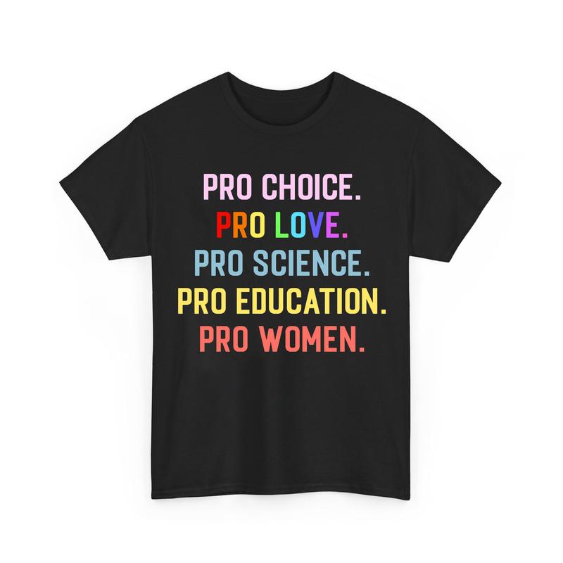 Pro Choice Pro Love Pro Science Pro Women Shirts