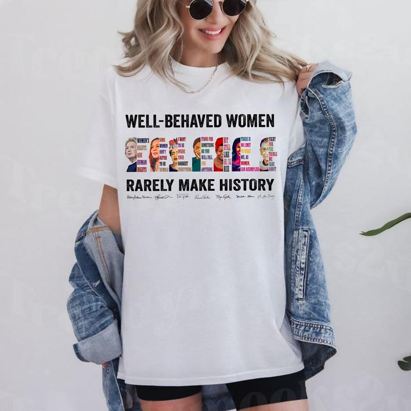 Well Behaved Women Rarely Make History Shirt, Hilary Women's Right Are Human Rights Tshirt - Sweatshirt - Hoodie, Feminist Shirt, Womenswear Casual Co