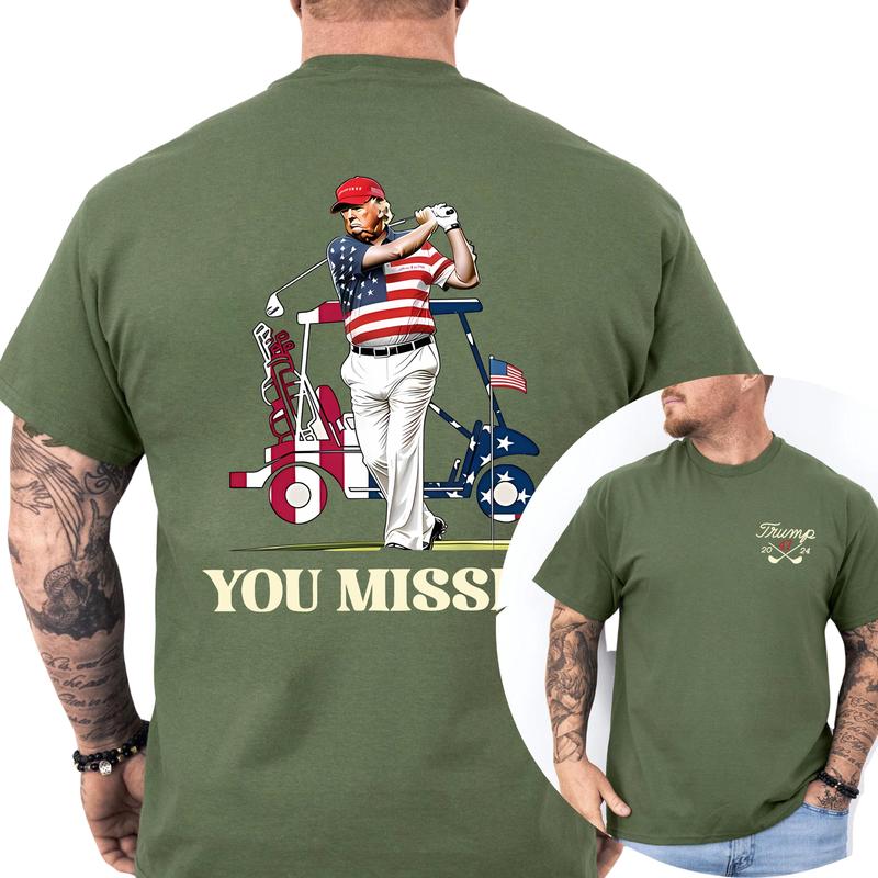 President Donald Trump 2024 Golf You Missed T-shirt, Menswear Top, For Him, For Her, Shirt Short Sleeve
