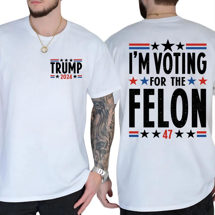 I'm Voting For The Felon 2 Sides Shirt, Trum 2024 T-shirt - Classic Cotton Short Sleeve Top for Men - Man Menswear