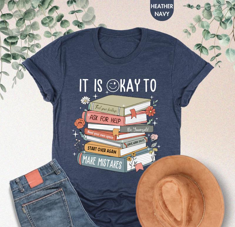 It's Okay To T-shirt â€“ Mental Health Shirt & School Counselor Gift, Positive Motivational Shirt, Books Tee, Gift for Him, Gift for Her, Crew Neck, Tre