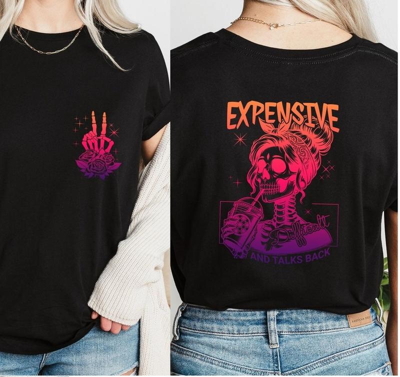 Expensive Difficult And Talks Back Unisex T-Shirt, Snarky Saying T-Shirt