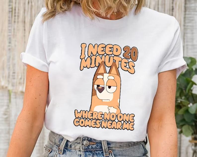 I Need 20 Minutes Where No One Comes Near Me Sweatshirt, Bluey Family T-Shirt - Every Size, Every Body - Pick Your Color - Iconic Styles - Versatile U
