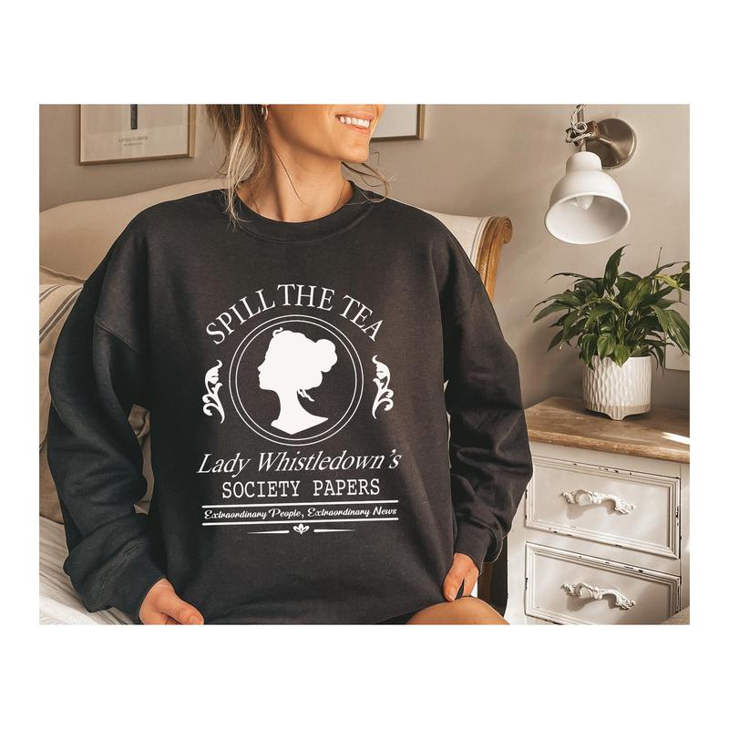 Spill The Tea, Tv show, Bridgerton Sweatshirt, Lady Whistledown's , Bridgerton Fashion, Society Papers Sweatshirt, Bridgerton shirt