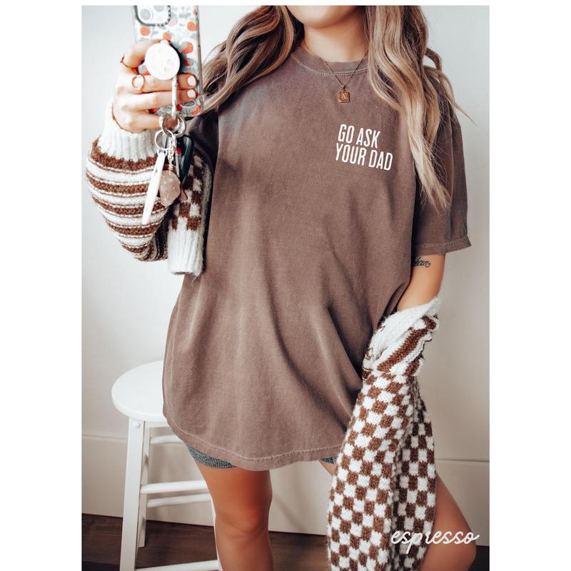 Go Ask Your Dad Shirt Funny Mothers Day Gift From Daughter for Mom, Floral Mama Tshirt For Birthday Gift For Her