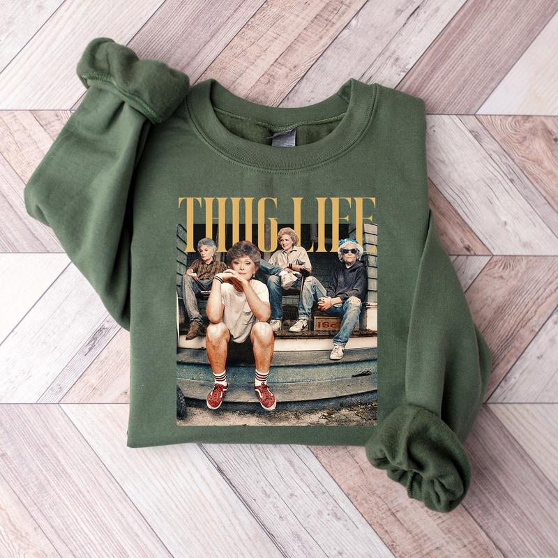 The Golden Girls Thug Life Sweatshirt, The Golden Girls Sweatshirt, The Golden Girls Lover Gift, The Golden Girls Fan Hoodie Comfort Cotton