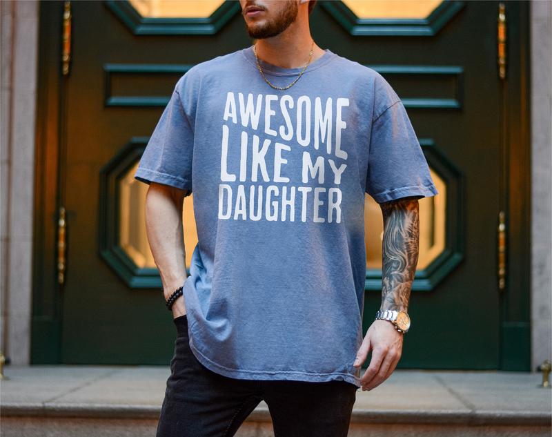 Awesome Like My Daughter Tshirt, Funny Tshirt For Men, Fathers Day Gifts, Gift For Dad, Funny Dad Gifts, Birthday Gift