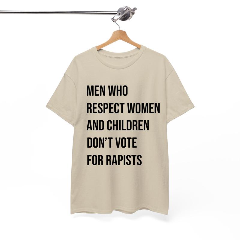 Men Who Respect Women and Children Don't Vote Shirt, Men Support Women Tshirt - Sweatshirt - Hoodie, Unisex Casual Cotton Top Menswear Shortsleeve
