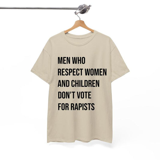 Men Who Respect Women and Children Don't Vote Shirt, Men Support Women Tshirt - Sweatshirt - Hoodie, Unisex Casual Cotton Top Menswear Shortsleeve