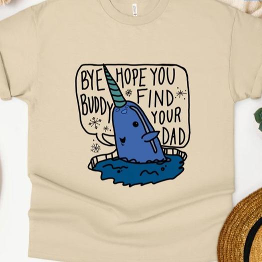 Buddy The Elf Christmas Shirt, Bye Buddy Hope You Find Your Dad, Funny Christmas Sweatshirt, Xmas Movie Tee, Holiday Sweater, Christmas Gift