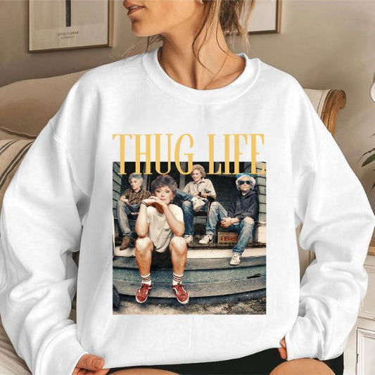 Retro Thug Life Golden Girls Sweatshirt, The Golden Girls Fan Hoodie, Mother's Day Gift, 80s TV Sitcom Sweatshirt Comfort Cotton